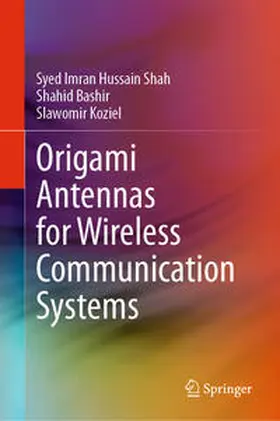 Shah / Koziel / Bashir |  Origami Antennas for Wireless Communication Systems | Buch |  Sack Fachmedien