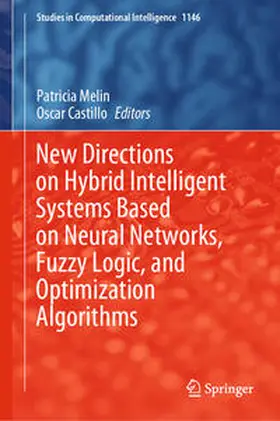 Melin / Castillo |  New Directions on Hybrid Intelligent Systems Based on Neural Networks, Fuzzy Logic, and Optimization Algorithms | eBook | Sack Fachmedien