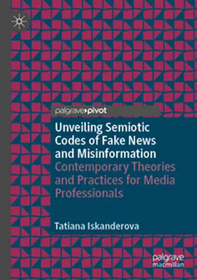 Iskanderova |  Unveiling Semiotic Codes of Fake News and Misinformation | Buch |  Sack Fachmedien