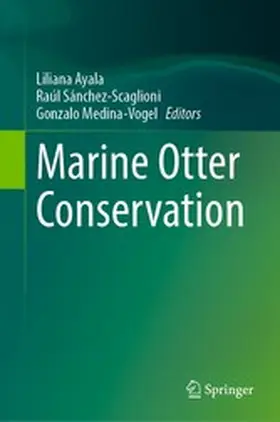 Ayala / Sánchez-Scaglioni / Medina-Vogel |  Marine Otter Conservation | eBook | Sack Fachmedien