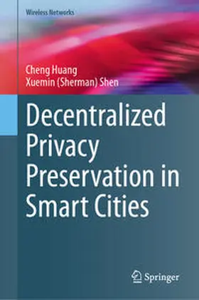 Huang / Shen |  Decentralized Privacy Preservation in Smart Cities | eBook | Sack Fachmedien