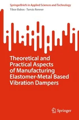 Babos / Renner | Theoretical and Practical Aspects of Manufacturing Elastomer-Metal Based Vibration Dampers | E-Book | sack.de