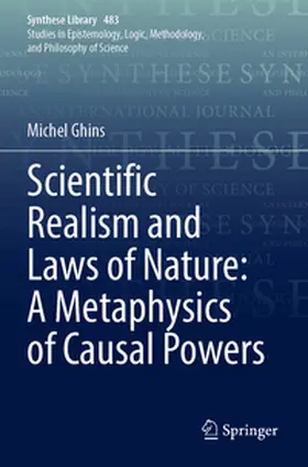 Ghins |  Scientific Realism and Laws of Nature: A Metaphysics of Causal Powers | Buch |  Sack Fachmedien