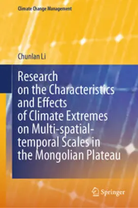 Li |  Research on the Characteristics and Effects of Climate Extremes on Multi-spatial-temporal Scales in the Mongolian Plateau | eBook | Sack Fachmedien