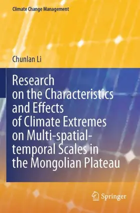 Li |  Research on the Characteristics and Effects of Climate Extremes on Multi-spatial-temporal Scales in the Mongolian Plateau | Buch |  Sack Fachmedien