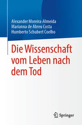 Moreira-Almeida / Costa / Coelho |  Die Wissenschaft vom Leben nach dem Tod | eBook | Sack Fachmedien