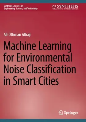 Albaji |  Machine Learning for Environmental Noise Classification in Smart Cities | Buch |  Sack Fachmedien