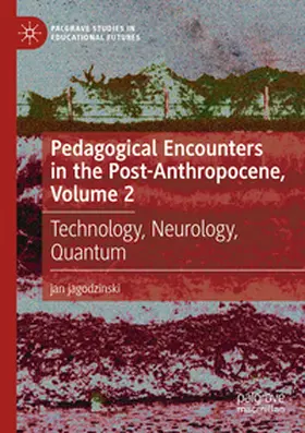 jagodzinski |  Pedagogical Encounters in the Post-Anthropocene, Volume 2 | Buch |  Sack Fachmedien