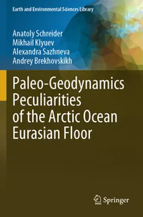 Schreider / Brekhovskikh / Klyuev |  Paleo-Geodynamics Peculiarities of the Arctic Ocean Eurasian Floor | Buch |  Sack Fachmedien