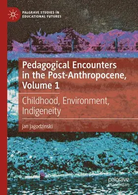 jagodzinski | Pedagogical Encounters in the Post-Anthropocene, Volume 1 | Buch | 978-3-031-54848-2 | sack.de