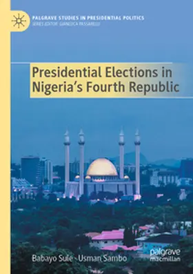 Sambo / Sule |  Presidential Elections in Nigeria's Fourth Republic | Buch |  Sack Fachmedien