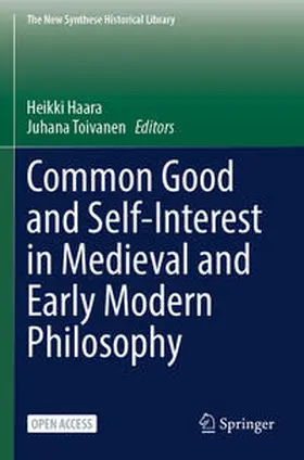 Toivanen / Haara |  Common Good and Self-Interest in Medieval and Early Modern Philosophy | Buch |  Sack Fachmedien