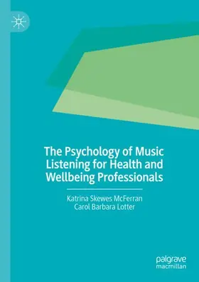 Lotter / Skewes McFerran |  The Psychology of Music Listening for Health and Wellbeing Professionals | Buch |  Sack Fachmedien