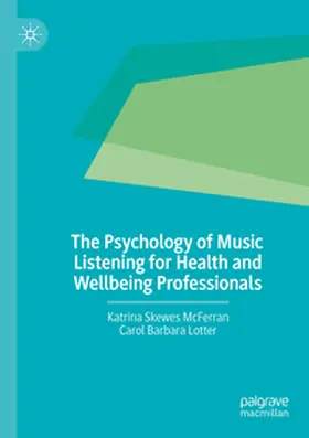 Skewes McFerran / Lotter |  The Psychology of Music Listening for Health and Wellbeing Professionals | Buch |  Sack Fachmedien