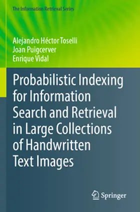 Toselli / Vidal / Puigcerver |  Probabilistic Indexing for Information Search and Retrieval in Large Collections of Handwritten Text Images | Buch |  Sack Fachmedien