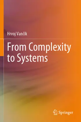 Vancik / Vancik |  From Complexity to Systems | Buch |  Sack Fachmedien