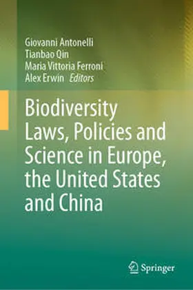 Antonelli / Qin / Ferroni |  Biodiversity Laws, Policies and Science in Europe, the United States and China | eBook | Sack Fachmedien