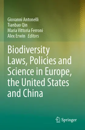 Antonelli / Qin / Ferroni |  Biodiversity Laws, Policies and Science in Europe, the United States and China | Buch |  Sack Fachmedien