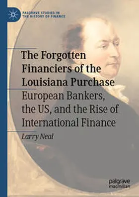 Neal |  The Forgotten Financiers of the Louisiana Purchase | eBook | Sack Fachmedien