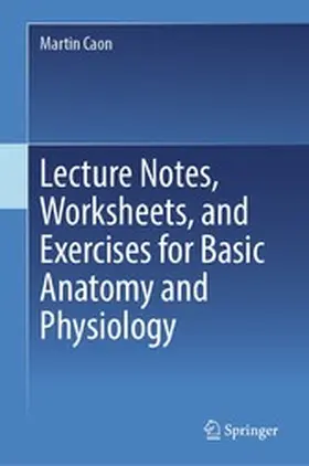 Caon | Lecture Notes, Worksheets, and Exercises for Basic Anatomy and Physiology | E-Book | www2.sack.de