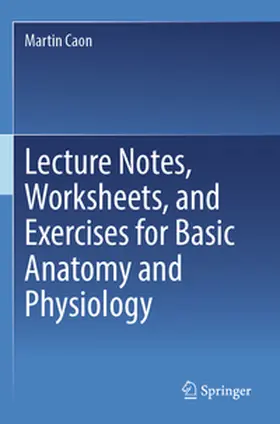 Caon |  Lecture Notes, Worksheets, and Exercises for Basic Anatomy and Physiology | Buch |  Sack Fachmedien