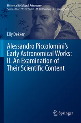 Dekker |  Alessandro Piccolomini's Early Astronomical Works: II. An Examination of Their Scientific Content | Buch |  Sack Fachmedien