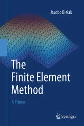 Bielak | The Finite Element Method | Buch | 978-3-031-56368-3 | www2.sack.de