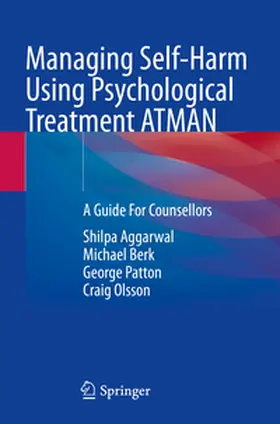 Aggarwal / Berk / Patton |  Managing Self-Harm Using Psychological Treatment ATMAN | Buch |  Sack Fachmedien