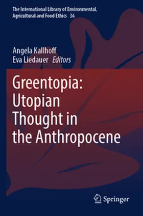Kallhoff / Liedauer |  Greentopia: Utopian Thought in the Anthropocene | Buch |  Sack Fachmedien
