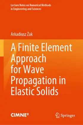 Zak / Zak |  A Finite Element Approach for Wave Propagation in Elastic Solids | eBook | Sack Fachmedien