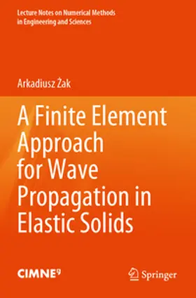 Zak / Zak |  A Finite Element Approach for Wave Propagation in Elastic Solids | Buch |  Sack Fachmedien