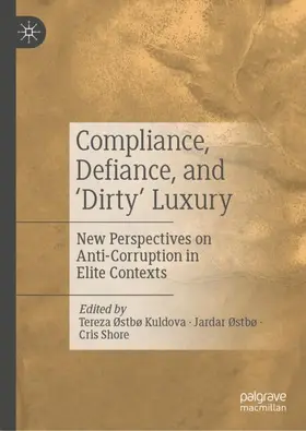 Kuldova / Shore / Østbø |  Compliance, Defiance, and ¿Dirty¿ Luxury | Buch |  Sack Fachmedien