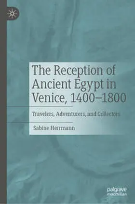 Herrmann |  The Reception of Ancient Egypt in Venice, 1400-1800 | eBook | Sack Fachmedien