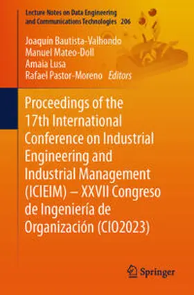 Bautista-Valhondo / Pastor-Moreno / Mateo-Doll |  Proceedings of the 17th International Conference on Industrial Engineering and Industrial Management (ICIEIM) - XXVII Congreso de Ingeniería de Organización (CIO2023) | Buch |  Sack Fachmedien