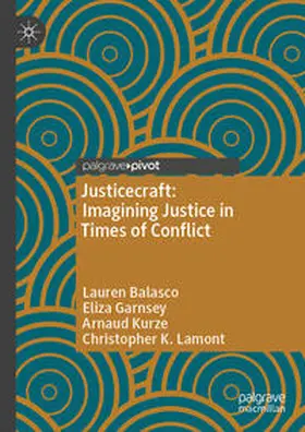 Balasco / Garnsey / Kurze |  Justicecraft: Imagining Justice in Times of Conflict | eBook | Sack Fachmedien