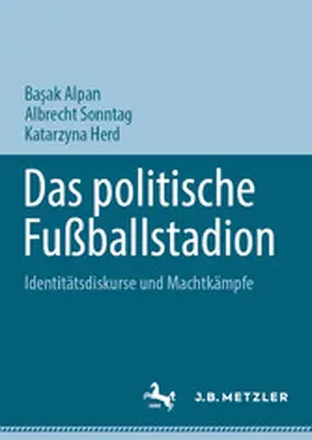 Alpan / Sonntag / Herd |  Das politische Fußballstadion | eBook | Sack Fachmedien