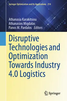 Karakitsiou / Migdalas / Pardalos |  Disruptive Technologies and Optimization Towards Industry 4.0 Logistics | eBook | Sack Fachmedien