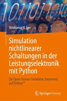 Iyer |  Simulation nichtlinearer Schaltungen in der Leistungselektronik mit Python | Buch |  Sack Fachmedien