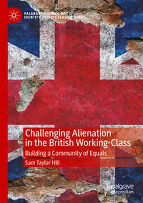 Taylor Hill |  Challenging Alienation in the British Working-Class | Buch |  Sack Fachmedien
