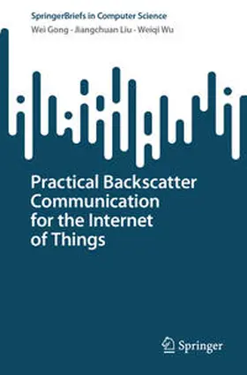 Gong / Wu / Liu | Practical Backscatter Communication for the Internet of Things | Buch | 978-3-031-59253-9 | sack.de