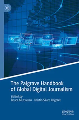 Mutsvairo / Orgeret |  The Palgrave Handbook of Global Digital Journalism | eBook | Sack Fachmedien