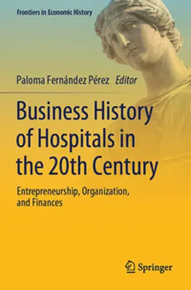 Fernández Pérez |  Business History of Hospitals in the 20th Century | Buch |  Sack Fachmedien