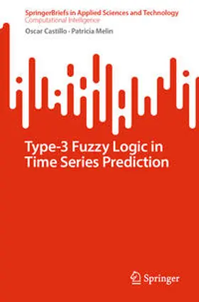 Castillo / Melin |  Type-3 Fuzzy Logic in Time Series Prediction | Buch |  Sack Fachmedien