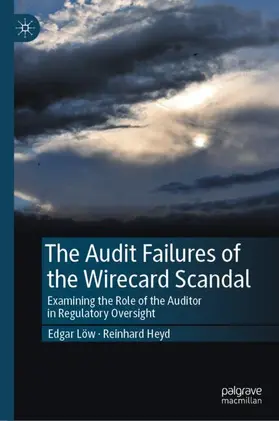 Heyd / Löw |  The Audit Failures of the Wirecard Scandal | Buch |  Sack Fachmedien