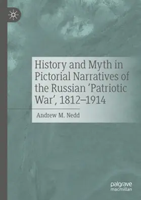 Nedd | History and Myth in Pictorial Narratives of the Russian 'Patriotic War', 1812-1914 | E-Book | sack.de