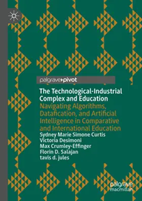 Curtis / Desimoni / Crumley-Effinger |  The Technological-Industrial Complex and Education | Buch |  Sack Fachmedien