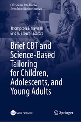 Davis III / Storch |  Brief CBT and Science-Based Tailoring for Children, Adolescents, and Young Adults | eBook | Sack Fachmedien