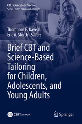 Davis III / Storch |  Brief CBT and Science-Based Tailoring for Children, Adolescents, and Young Adults | Buch |  Sack Fachmedien