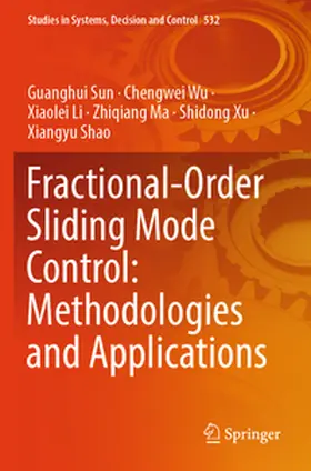 Sun / Wu / Li |  Fractional-Order Sliding Mode Control: Methodologies and Applications | Buch |  Sack Fachmedien