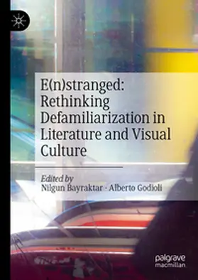 Bayraktar / Godioli |  E(n)stranged: Rethinking Defamiliarization in Literature and Visual Culture | eBook | Sack Fachmedien